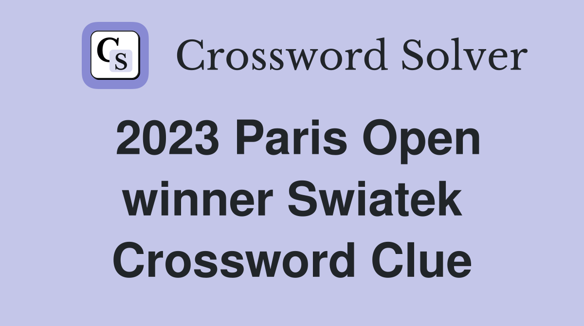 2023 Paris Open winner Swiatek Crossword Clue Answers Crossword Solver